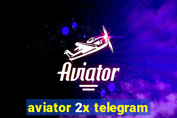 aviator 2x telegram